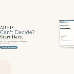 May include: A digital workbook with the text "ADHD Can't Decide? Start Here." The 19-page decision reset workbook is a printable PDF. The words "Instant Download" are in a blue button.