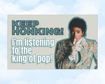 Keep Honking I'm Listening to the King of Pop Michael Jackson Car Magnet