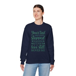 Your tail may have stopped wagging Sweatshirt | Pet Memorial, Dog Paw Script Design