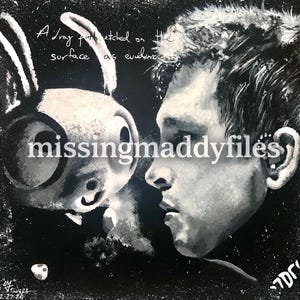May include: Black and white painting featuring a person looking at a cartoon rabbit. The text "A drag path etched on the surface as evidence" is written above the rabbit. The text "missingmaddyfiles" is written across the image.