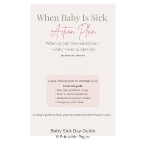 Può includere: Una guida stampabile intitolata "When Baby Is Sick Action Plan" con testo in sfumature di grigio e rosa. La guida include informazioni su come chiamare il pediatra, linee guida sulla febbre del bambino e un tracker dei farmaci. È progettata per bambini da 0 a 12 mesi.