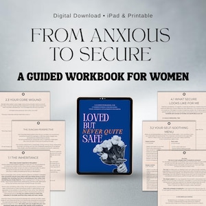 May include: Digital download of a workbook, "From Anxious to Secure: A Guided Workbook for Women." The cover shows "Loved But Never Quite Safe" on a blue background, with a floral illustration. Additional pages with text are also visible.
