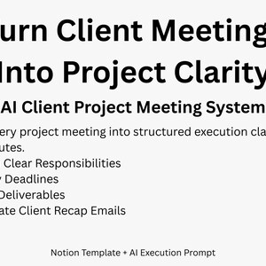 Könnte beinhalten: Ein weißes Grafik mit dem Text "Turn Client Meetings Into Project Clarity" und "AI Client Project Meeting System". Der Text beschreibt ein System, um Meetings in strukturierte Ausführungsklarheit in 10 Minuten umzuwandeln, mit Aufzählungspunkten.