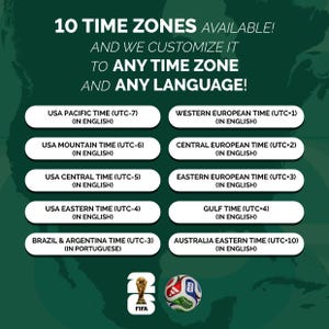 May include: Graphic with the text "10 TIME ZONES AVAILABLE!" and time zone listings, including USA Pacific, Mountain, Central, and Eastern times. Also includes Western, Central, and Eastern European times, Gulf time, Brazil & Argentina time, and Australia Eastern Time. FIFA logo.
