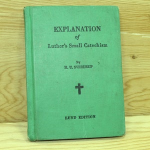 Explanation of Luther&#39;s Small Catechism - Rev. H.U. Sverdrup - Lund Edition - Abridged Edition - Augsburg Publishing - 1900s