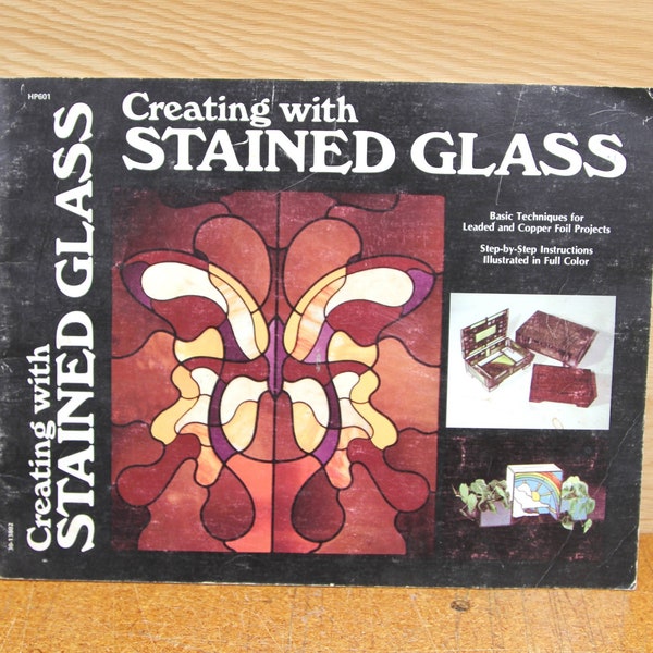 Creating with Stained Glass - Basic Techniques for Leaded and Copper Foil Projects - Vintage 1976