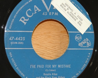 Rosalie Allen - I've Paid For My Mistake / Shoot Him High Paw - RCA Victor Records 47-4425 - Vintage 45 RPM 7" Record - 1951