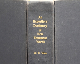 New Testament Dictionary - An Expository Dictionary of New Testament Words by WE Vine - Vintage 1985