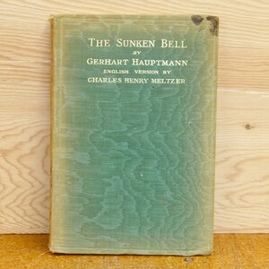 The Sunken Bell - a Fairy Play in 5 Acts by Gerhart Hauptmann - First Edition - 1899