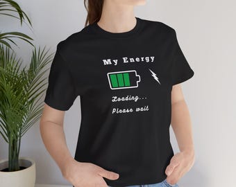 Energy Loading T-Shirt, Minimalist Battery Humor Tee, Motivational Please Wait Shirt
