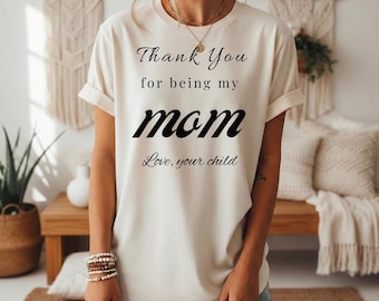 Thank You for Being My Mom T-Shirt | Script Typography Mother's Day Tee