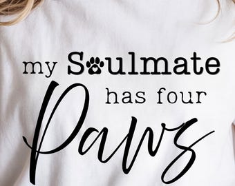 Dog Mom T-Shirt, My Soulmate Has Four Paws T-Shirt, Dog Lover Tee, Cute Dog Mom Shirt, Pet Lover Gift, Animal Lover Shirt, Paw Print Tee