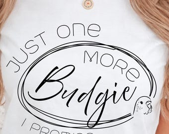 Just One More Budgie T-Shirt, Budgie Mom Shirt, Funny Bird Lover Tee, Parakeet Shirt, Budgie Mom Gift, Cute Bird Shirt, Bird Owner Tee