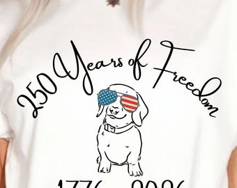250 Years of Freedom Dog Shirt, Patriotic Dog Lover Tee, 4th of July Shirt, 1776 2026, USA Dog Shirt, Independence Day Outfit, Dog Mom Shirt
