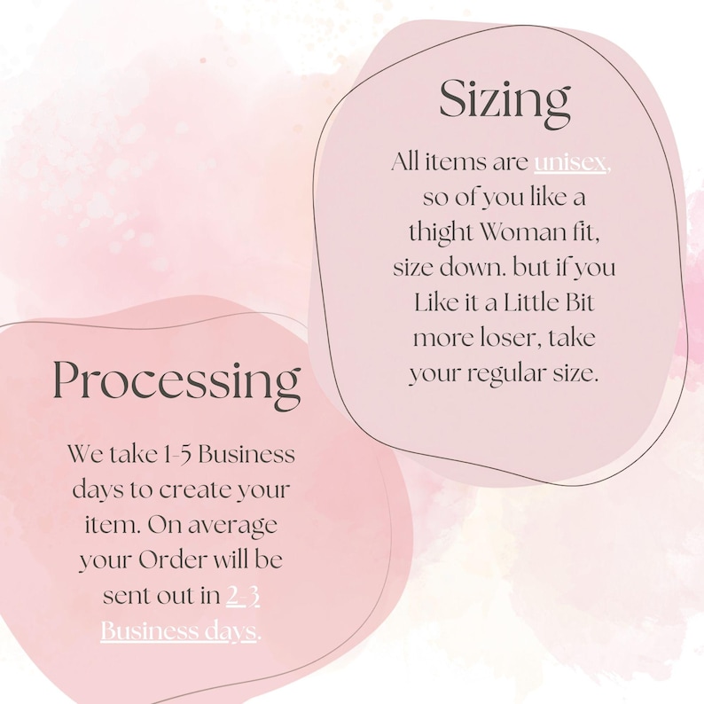 May include: A pink and white graphic with text about processing and sizing. The text states that items are unisex and provides sizing advice. Processing takes 1-5 business days, with orders sent out in 2-3 business days.