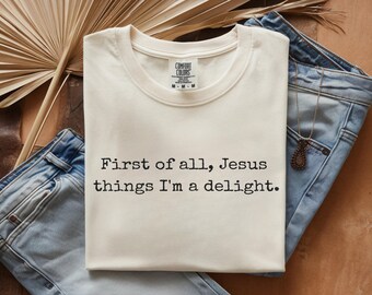 Jesus Thinks I'm A Delight Shirt, Funny Christian Tee, Sarcastic Faith Shirt, Minimalist Church Shirt, Comfort Colors Gift for Her