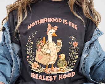 Motherhood Is The Realest Hood Shirt, Mom Life Shirt, Cute Mom Tee, New Mom Gift, Funny Mom Shirt, Goose Mom Shirt, Relatable Mom Life