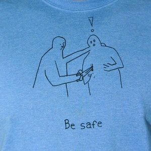 DISCONTINUED Screen Printed T-Shirt Be Safe Unisex image 3