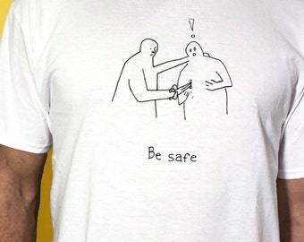 DISCONTINUED Screen Printed T-Shirt "Be Safe" Unisex