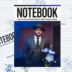 Könnte beinhalten: Notizbuch mit dem Wort „NOTEBOOK“ in großen schwarzen Buchstaben. Der Text „Your Future Wealth Starts With Today's Work“ steht unter dem Titel. Das Bild zeigt einen Mann im Anzug und Hut mit blauen Blumen.