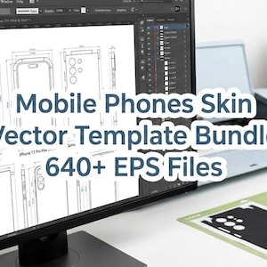 Puede incluir: Un monitor de ordenador muestra plantillas de skins para teléfonos móviles. La pantalla muestra dibujos técnicos de contornos de teléfonos. El texto en la pantalla dice "Mobile Phones Skin Vector Template Bundle 640+ EPS Files."