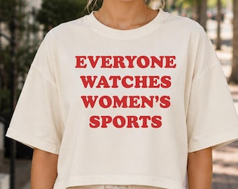 Everyone Watches Women's Sports Comfort Colors Boxy Tee, Women’s Sports Fan Game Day Gift, Women Empowerment Crop Top