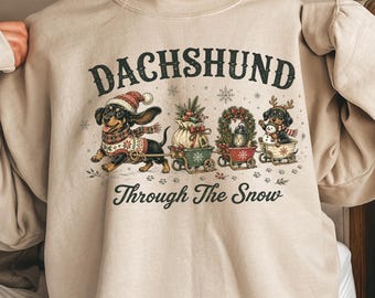 Dachshund Through The Snow Shirt, Christmas Wiener Dog Tee, Doxie Mom Gift, Festive Dog Lover Sweatshirt