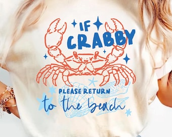 If Crabby Return to the Beach Tee, Summer Beach Gift, Funny Crab Shirt, Coastal Sea Life Graphic