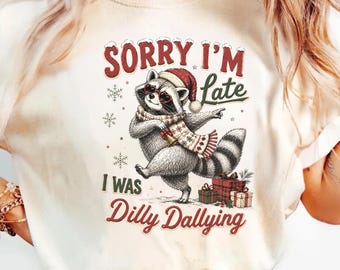 Dilly Dallying Santa Raccoon Shirt, Funny Christmas Gift, Sarcastic Xmas Tee, Raccoon Lover Holiday Humor Sweatshirt