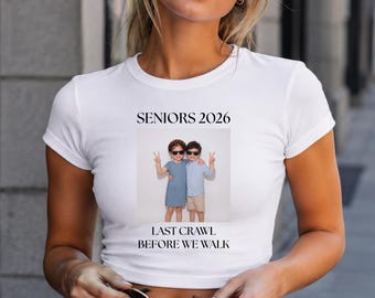 Custom Senior 2026 Last Crawl Before We Walk Baby Tee, Graduation Photo Gift, Personalized Graduate Crop Top