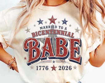 Married To A Bicentennial Babe Comfort Colors Shirt, 1976 Anniversary Patriotic Wedding Gift, Retro Independence Day Birthday Tee