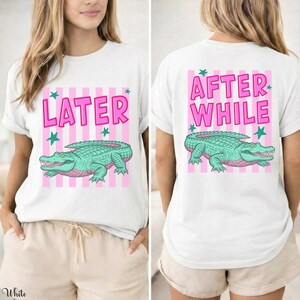 Later Alligator After While Crocodile Graphic Tee, Funny Gator Comfort Colors Shirt, Preppy Coastal Summer Tee, Colorful Summer Slogan Shirt image 5