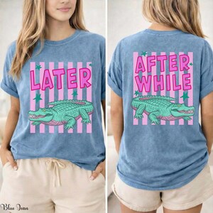 Later Alligator After While Crocodile Graphic Tee, Funny Gator Comfort Colors Shirt, Preppy Coastal Summer Tee, Colorful Summer Slogan Shirt image 4