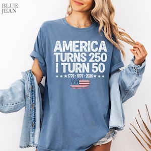 America Turns 250 I Turn 50 Comfort Colors Shirt, USA 250th Birthday Gift, 1776 1976 2026 Patriotic Birthday Shirt