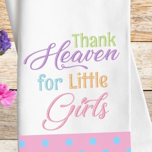 Thank Heaven for Little Girls Embroidery Designs, Newborn Embroidery Designs, Girl Embroidery Designs, Infant Burp Cloth Embroidery Patterns
