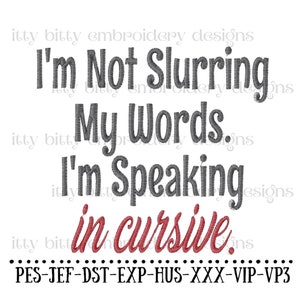 I&#39;m Not Slurring My Words Embroidery Design, Funny Sayings Embroidery Designs for Tea Towels Embroidery and Kitchen Embroidery Towels