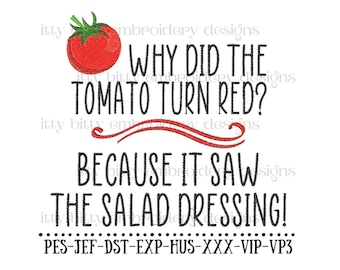 Könnte beinhalten: Weißer Hintergrund mit einer roten Tomate und grünem Stiel. Der Text lautet: "WARUM IST DIE TOMATE ROT GEWORDEN? WEIL SIE DAS SALATDRESSING GESEHEN HAT!" Darunter sind Stickdesign-Dateitypen.