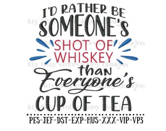 Könnte beinhalten: Schwarze und weiße Stickerei mit dem Text "I'd rather be someone's shot of whiskey than everyone's cup of tea". Das Design enthält blaue und rote Akzente.