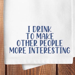 I Drink To Make Other People More Interested Embroidery Design, Kitchen Embroidery Designs, Embroidery Humor, Cute and Funny Embroidery