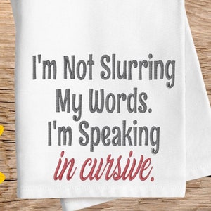 I&#39;m Not Slurring My Words Embroidery Design, Funny Sayings Embroidery Designs for Tea Towels Embroidery and Kitchen Embroidery Towels