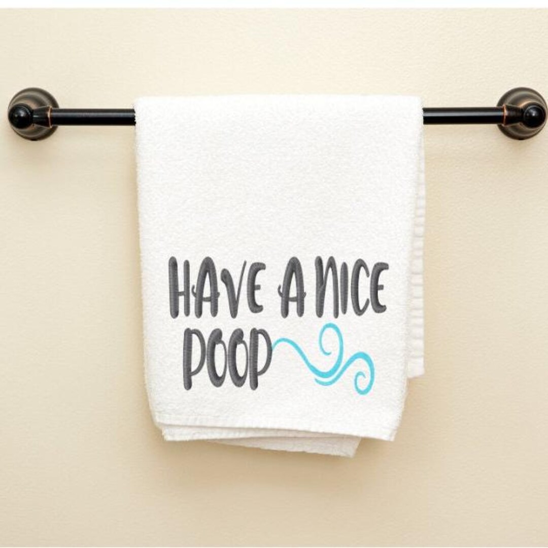 Have A Nice Poop Bathroom Embroidery Design, Funny Bathroom Saying and ...