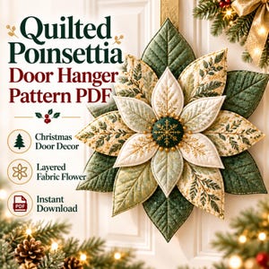 May include: A Quilted Poinsettia Door Hanger Pattern PDF featuring a layered fabric flower with green and white quilted petals, a dark green center with a gold snowflake design, and text reading Quilted Poinsettia Door Hanger Pattern PDF.