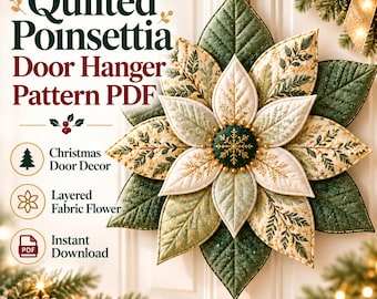 Peut inclure: Un patron PDF de suspension de porte Poinsettia matelassé avec une fleur en tissu superposée aux pétales verts et blancs, un centre vert foncé avec un motif de flocon doré et le texte Quilted Poinsettia Door Hanger Pattern PDF.