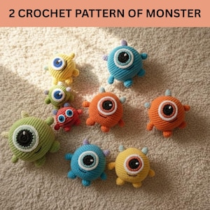 May include: A collection of colorful, crocheted monster toys in various colors, including green, blue, orange, and yellow. Each monster has a large, single eye and small horns. The text "2 CROCHET PATTERN OF MONSTER" is at the top.