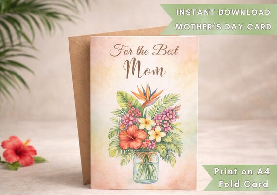 Mother’s Day Printable Card | For the Best Mom | Floral Card | Tropical Flowers | Instant Download | A4 Foldable Card | DIY Gift
