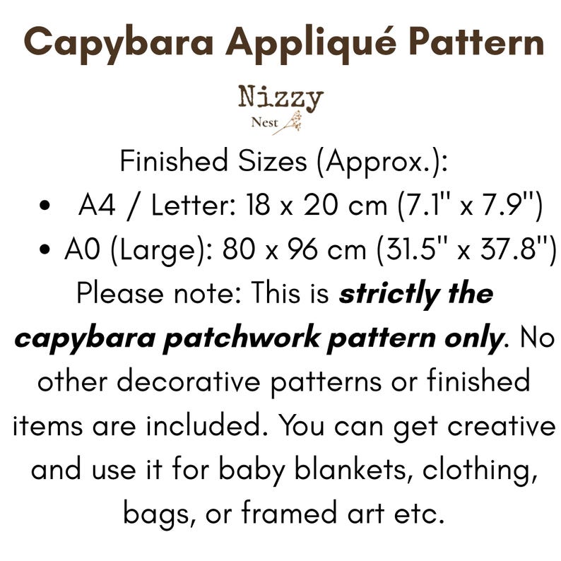 Puede incluir: Un patr&oacute;n de aplique de capibara de Nizzy Nest. Los tama&ntilde;os terminados incluyen A4/Letter de 18 x 20 cm y A0 Large de 80 x 96 cm. Este es solo un patr&oacute;n de patchwork, excluyendo art&iacute;culos terminados, patrones decorativos o materiales f&iacute;sicos.