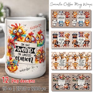 May include: A white ceramic coffee mug with a humorous chicken design, featuring the text "I'm Not Weird, I'm Limited Edition." The image also displays 12 PNG designs for mug wraps, with various animal-themed sarcastic quotes. The mug is 15 oz.