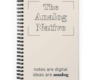 The Analog Native Spiral Notebook: Ideas Are Analog