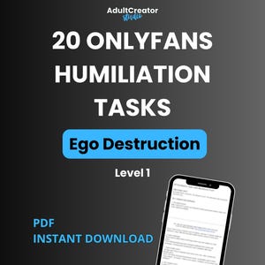 May include: Image features text: "20 ONLYFANS HUMILIATION TASKS" with "Ego Destruction" and "Level 1" in a blue box. A smartphone displays content. Text at the bottom reads "PDF INSTANT DOWNLOAD". The background is a gradient of black and gray.