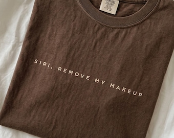 Siri Remove My Makeup Shirt, Funny Makeup Tee, Makeup Lover Gift, Minimal Text Shirt, Beauty Humor, Makeup Artist Gift